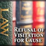 Refusal of visitation due to abuse or neglect