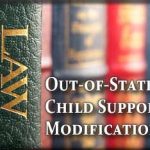 Out of state child support modifications